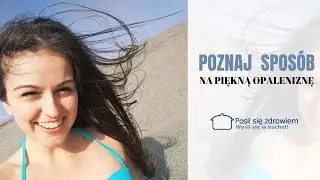 Poznaj sposób na piękną opaleniznę!
