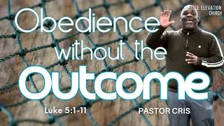 True Elevation Church Live Stream-Obedience without the Outcome- Luke 5:1-11