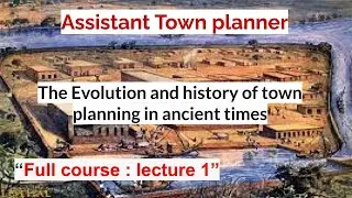 The Evolution and History of town planning in Ancient times|| Assistant town planner || L-1 ||