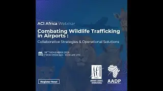 ACI Africa Webinar Combating Wildlife Trafficking in Airports Collaborative Strategies
