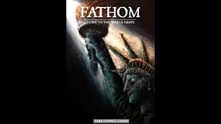 Fathom: Guide to the World Grave TTRPG review pt3: The Lost Years