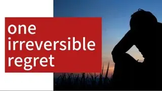 1 Thing Irreversible: Regret