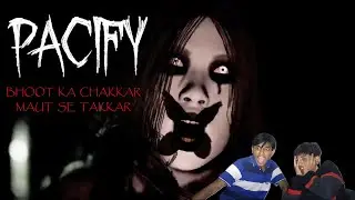 BHOOT KA CHAKKAR MAUT SE TAKKAR | PACIFY | GamerFreak
