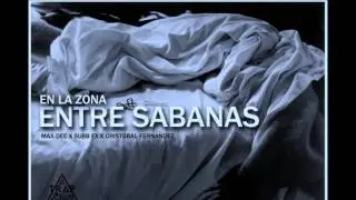 ENTRE SABANAS X MAX DEE X  CRISTOBAL FERNANDEZ