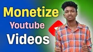 How To Monetize Youtube Video 2024 | Youtube Video Monetize Kaise kare ? #youtube #monetization