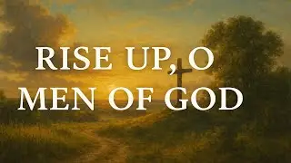 Rise Up, O Men of God (Classic Hymn)  [Official Lyric Video]