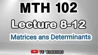 MTH102 lecture 8-12 | Matrices and Determinants |.