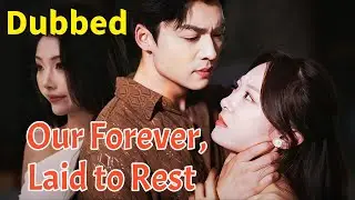 💕Our Forever, Laid to Rest (DUBBED)  #dramabox