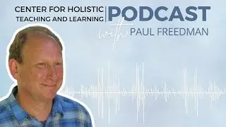 Cultivating Curiosity: The Salmonberry School w/ Paul Freedman | HTL-Podcast