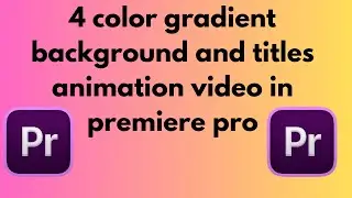 4 color gradient background and titles animation video in premiere pro