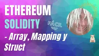 😎 Solidity Tutorial -  Array, Mapping y Struct - Smart Contracts en Ethereum