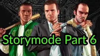 GTA V Storymode Part 6
