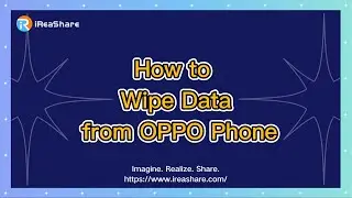 How to Wipe Data from OPPO Phone Securely and Completely