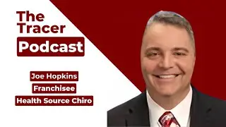 &ldquo;This Isn&rsquo;t a Mutual Fund&rdquo; - From Air Force to Franchisee: Joe Hopkins&rsquo; at HealthSource Chiropractic