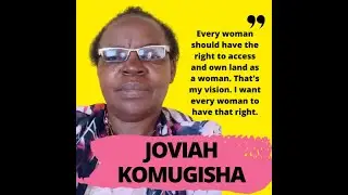 Joviah Komugisha | Raising awareness among women about their land rights in Uganda
