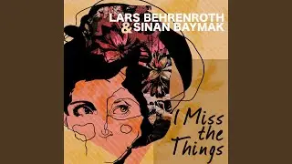 I Miss the Things (Sinan Baymak Dub Remix)