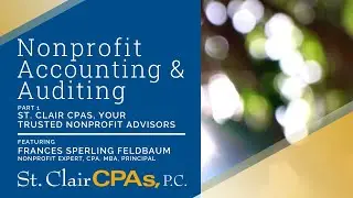 Nonprofit accounting and auditing, part 1, presented by St. Clair CPAs, trusted nonprofit advisors