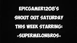 Shout out Saturday: SuperMelonBros