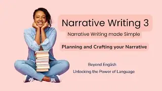 Narrative Writing 3: Planning and Crafting Your Narrative (Narrative Writing Made Simple)