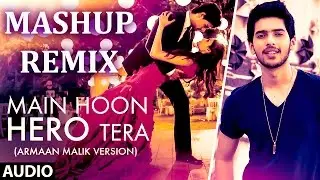 Armaan Malik - Main Hoon Hero Tera vs Alone/Lambi Judai (Mashup Remix) by DJ FELIZPE