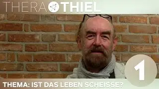 [1/3] TheraThiel mit Michael Thiel | Thema: Ist das Leben schei&szlig;e? | 03.05.2016
