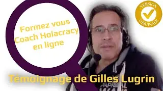 T&eacute;moignage formation de coach Holacracy de Gilles Lugrin