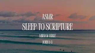 ASMR Scripture Reading | Mirror Bible John 1-3