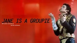[FULL SONG LEAKED] Michael Jackson - Jane is a Groupie (MJFMJs Remake)