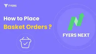 How to Place Basket Orders on FYERS Next Platform?
