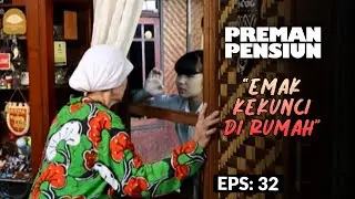 Kacau! Ceu Esih Ngunciin Emak Di Dalam Rumah | PREMAN PENSIUN 2 | EPS. 32 (4/5)