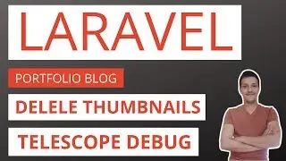 Laravel Blog / Portfolio Application Part 15: Delete file and telescope install