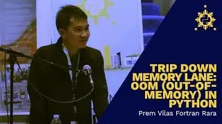 PyCon PH 2017 - Trip Down Memory Lane: OOM in Python by Prem Vilas Fortran Rara