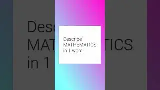 Describe Mathematics in 1 word.