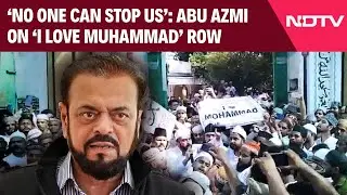 I Love Muhammad Row | &lsquo;No One Can Stop Us&rsquo;: Abu Azmi on &lsquo;I Love Muhammad&rsquo; Controversy