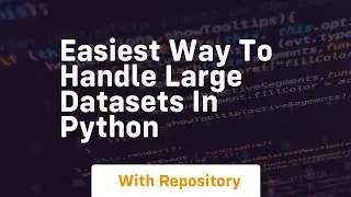 easiest way to handle large datasets in python