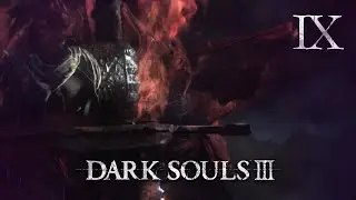 Dark Souls III DLC Playthrough - FINALE
