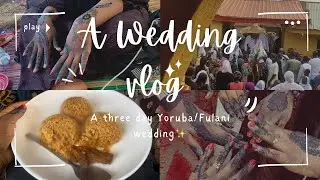 A Nigerian Wedding Vlog 💍✨…three day Yoruba/Fulani Traditional Wedding 🥀
