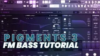 FM BASS TUTORIAL [Pigments 3]