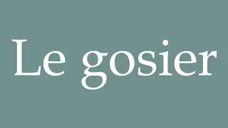 How to Pronounce ''Le gosier'' (The throat) Correctly in French