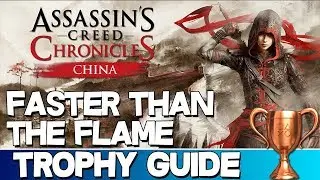 Assassin's Creed Chronicles: China | Faster Than The Flame Trophy Guide