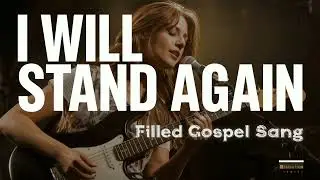 I will stand again A powerful gospel song 