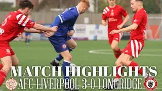 Highlights | AFC Liverpool 3-0 Longridge