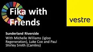 Fika with Friends -  Sunderland Riverside (SDGs 1-17)