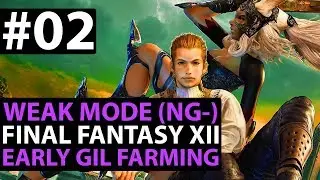 Final Fantasy 12 The Zodiac Age WEAK MODE - Early Gil Farming - New Game Minus Guide