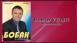 Boban Visnjic - Romanija - (Audio)