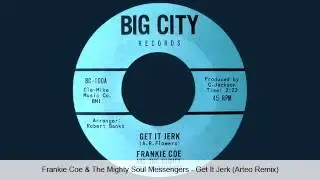 Frankie Coe & The Mighty Soul Messengers - Get It Jerk (Arteo Remix)