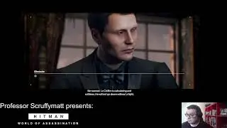 Scruffy plays Hitman: World of Assassination, part 1 (featuring LeChiffre from Casino Royale)!