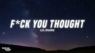 Lil Durk - F*ck U Thought (Lyrics)