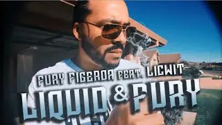 Fury Figeroa feat. Licwit - Liquid & Fury *Official Music Video*
