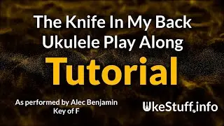 The Knife In My Back Ukulele Play Along Tutorial